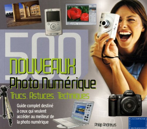 Photo Numérique: 500 Nouveaux trucs, astuces, techniques book