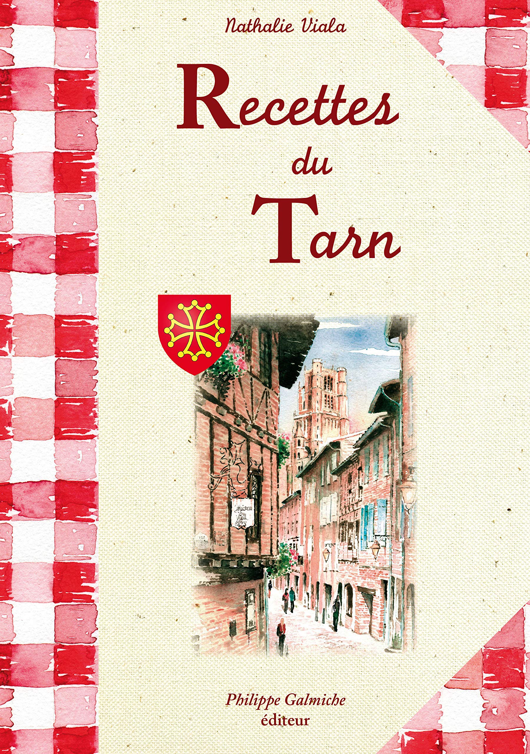 Recettes du Tarn (cuisine tarnaise, Occitanie, croquants, curbelets, Albi, Toulouse-Lautrec) book