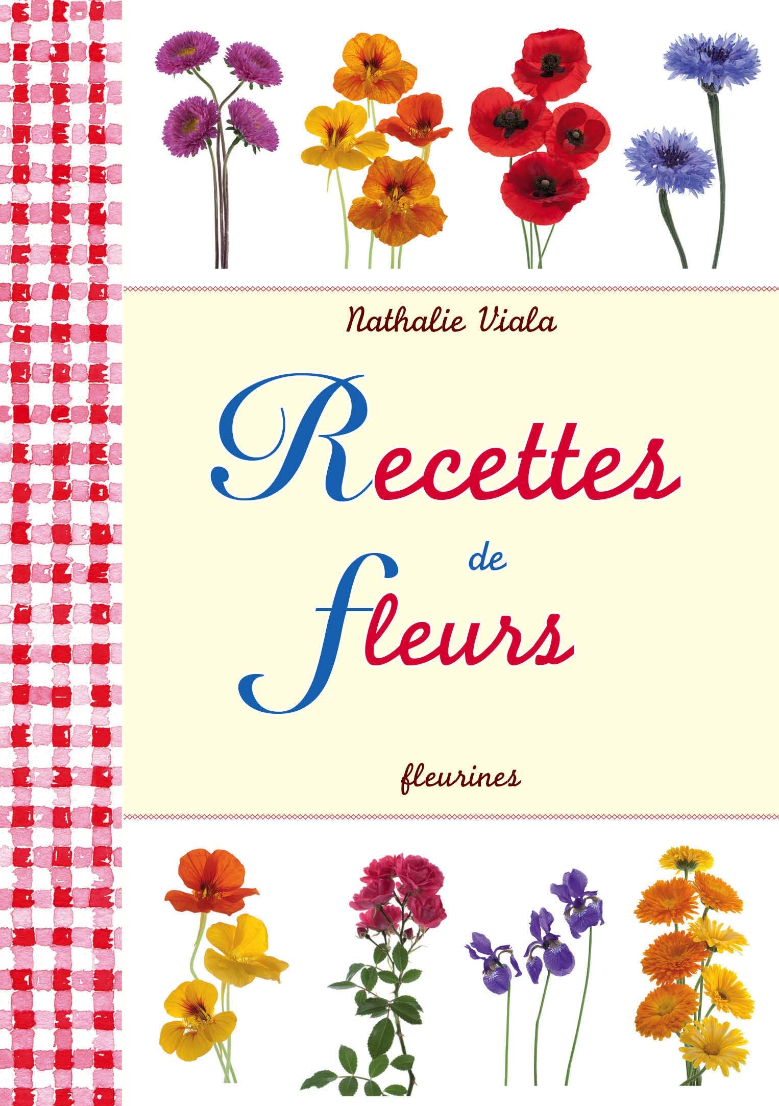Recettes de fleurs (cuisine simple, bienfaits de la nature, souci, primevère, pensée, rose, coquelicot, pissenlit, capucine…) Leisure, Home & Garden