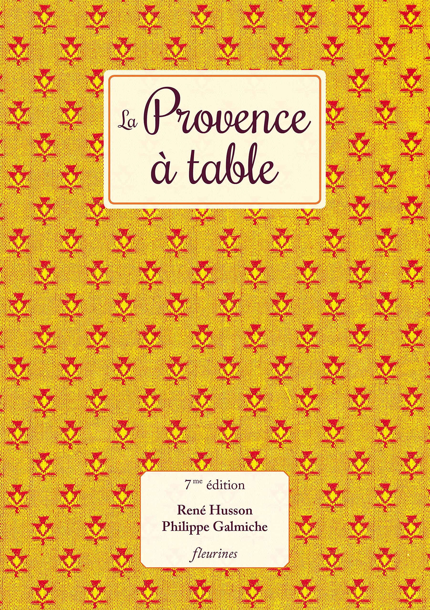 La Provence à table (recettes de cuisine de Provence, nouvelle édition, plus de recettes provençales) book