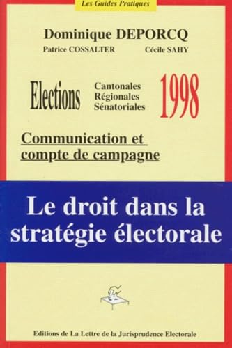 Le Droit Dans La Strategie Electorale. Communication Et Compte De Campagne, Elections Cantonales, Regionales, Senatoriales 1998 Books