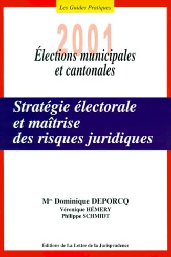 Stratégie électorale et maîtrise des risques juridiques.: Elections municipales et cantonales 2001 book