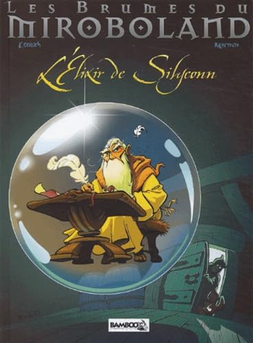Les brumes de Miroboland, tome 1 : L'Élixir de Silyconn book