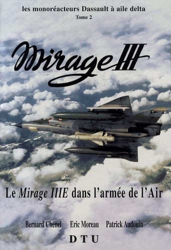 Les monoréacteurs Dassault à aile delta Mirage III: Tome 2, Le Mirage IIIE dans l'armée de l'air book
