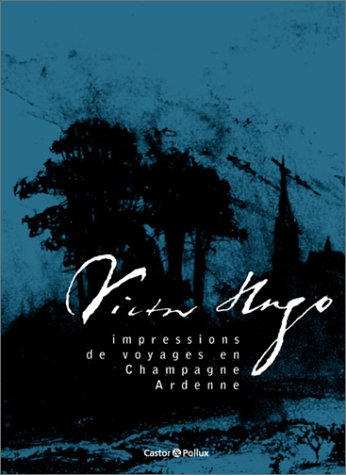 Victor Hugo, impressions de voyages en Champagne-Ardenne Fiction