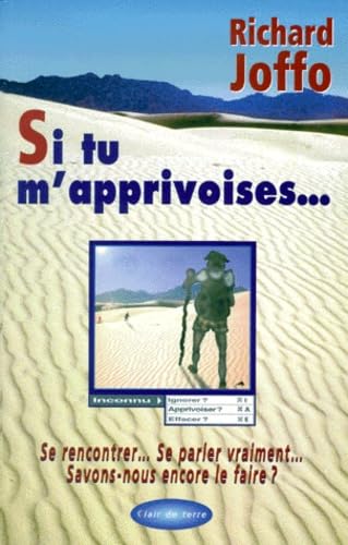 Si tu m'apprivoises : Pour vraiment rencontrer l'autre book