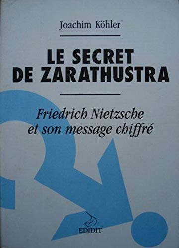 Le secret de Zarathustra. Friedrich Nieztsche et son message chiffré. book