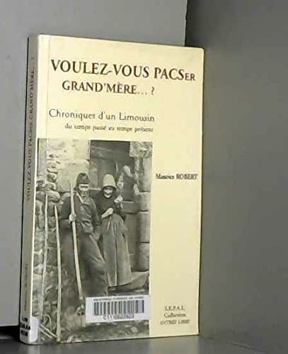 Voulez-vous PACSer grand'mère ? - chroniques d'un Limousin du temps passé au temps présent book