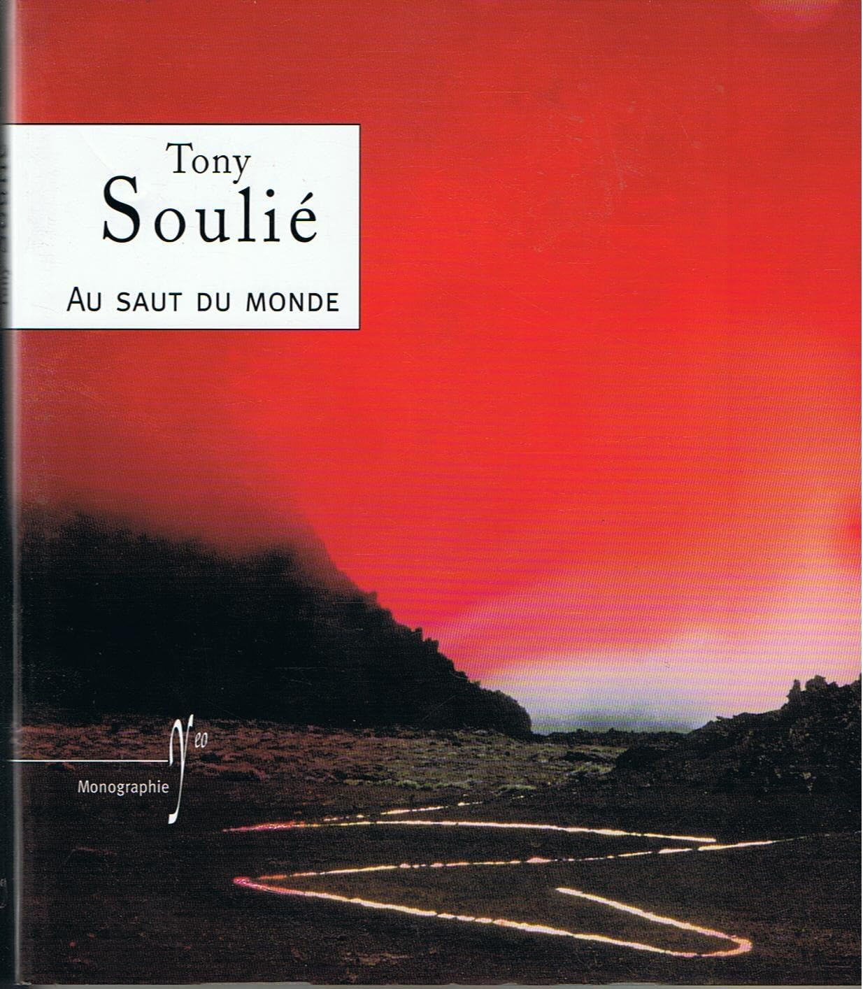 Tony Soulie ; Au Saut du monde - Monographie book