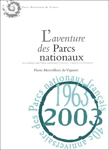 L'aventure des Parcs nationaux: La création des Parcs nationaux français, fragments d'histoire book