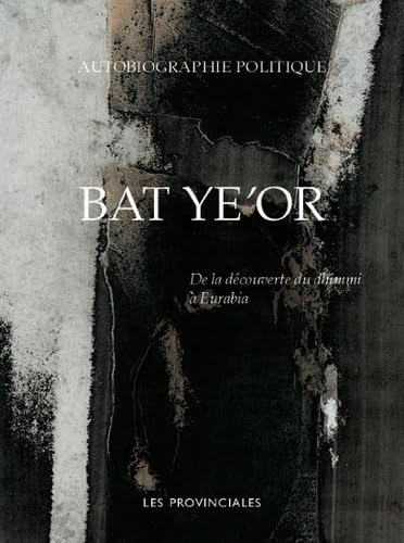 Autobiographie politique. DE LA DÉCOUVERTE DU DHIMMI À EURABIA book