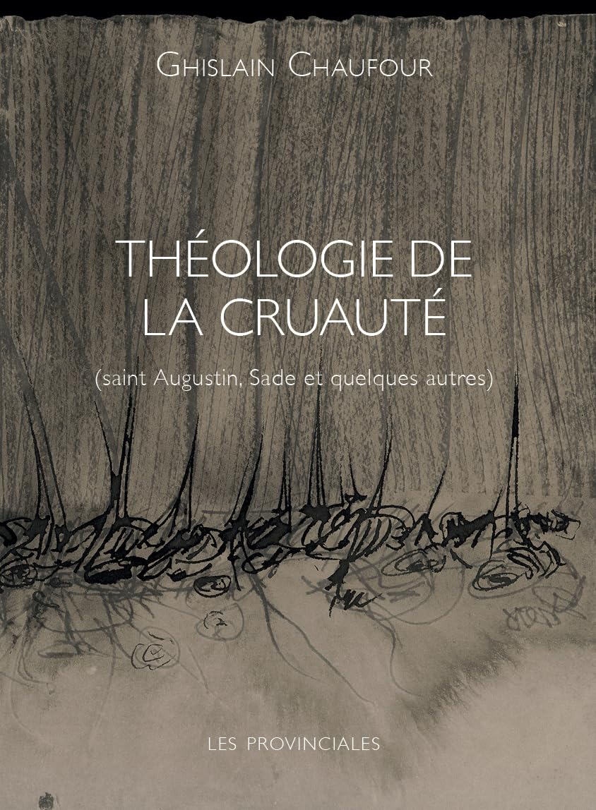 Théologie de la cruauté. Saint Augustin, Sade et quelques autres book