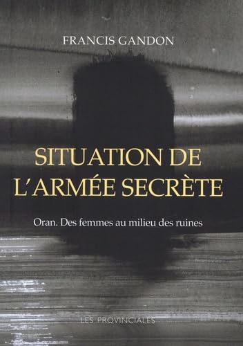Situation de l'armée secrète: Oran - Des femmes au milieu des ruines book