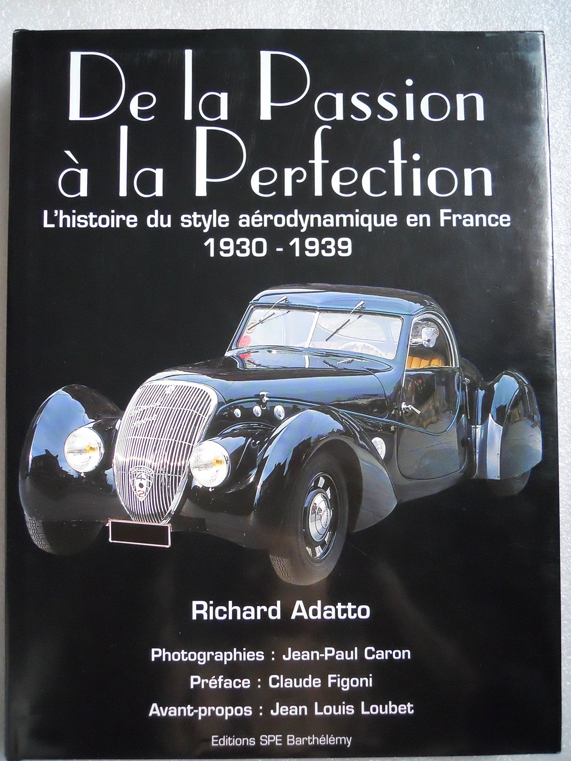 De la Passion à la Perfection: L'histoire du style aérodynamique en France 1930-1939 book