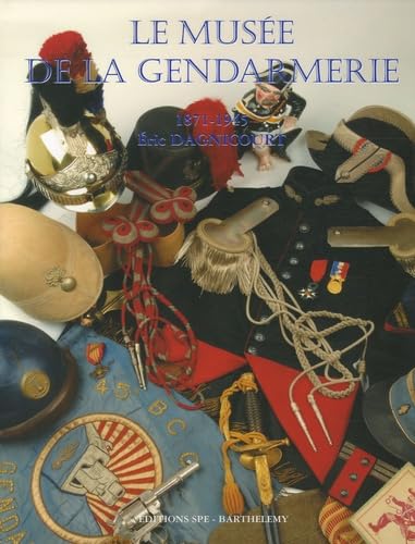 LE MUSÉE DE LA GENDARMERIE T5 1971-1945: Tome 5, Le musée de la gendarmerie 1871-1945 Books