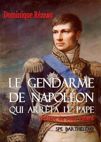 Le Gendarme de Napoléon qui arrêta le Pape book