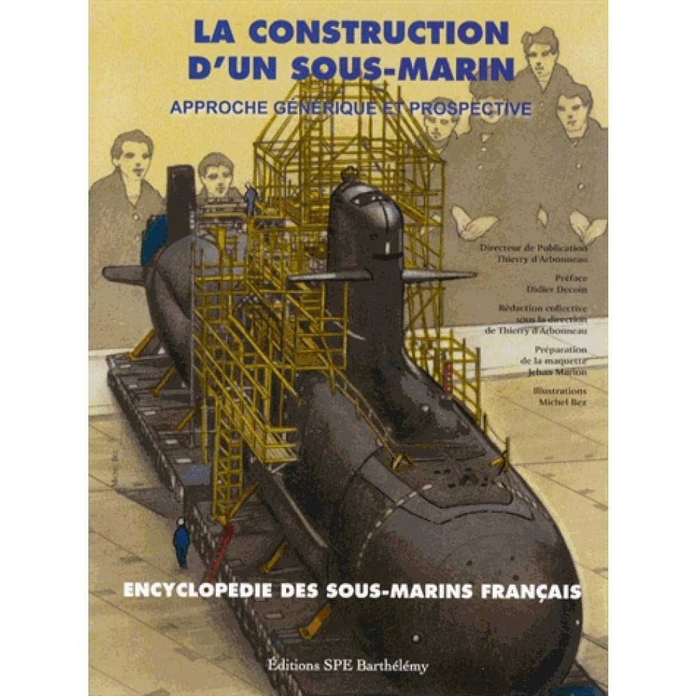 L'encyclopédie des sous-marins français: Tome 6, La construction d'un sous-marin : approche générique et prospective book