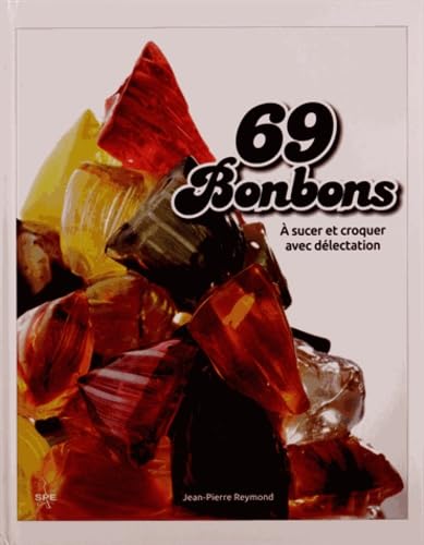 69 Bonbons: A sucer et croquer avec délectation book