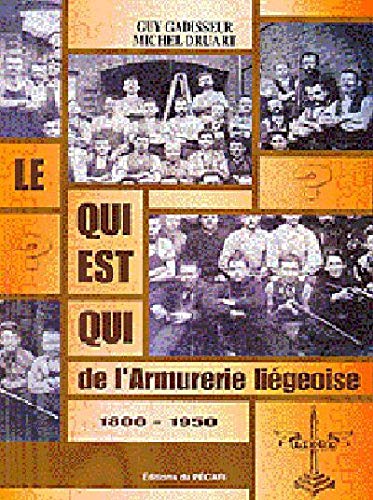 Le qui est qui de larmurerie liegeoise 1800-1950 book