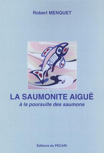 La saumonite aiguë: A la poursuite des saumons Books