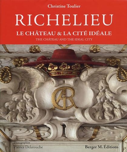 Richelieu: Le château et la cité idéale, édition bilingue français-anglais book