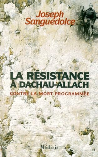 La Resistance A Dachau-Allach. Contre La Mort Programmee book