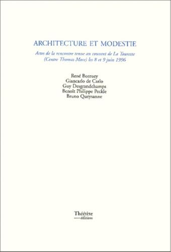 Architecture et modestie: Actes de la rencontre tenue au couvent de La Tourette (Centre Thomas More) les 8 et 9 juin 1996 Social Sciences