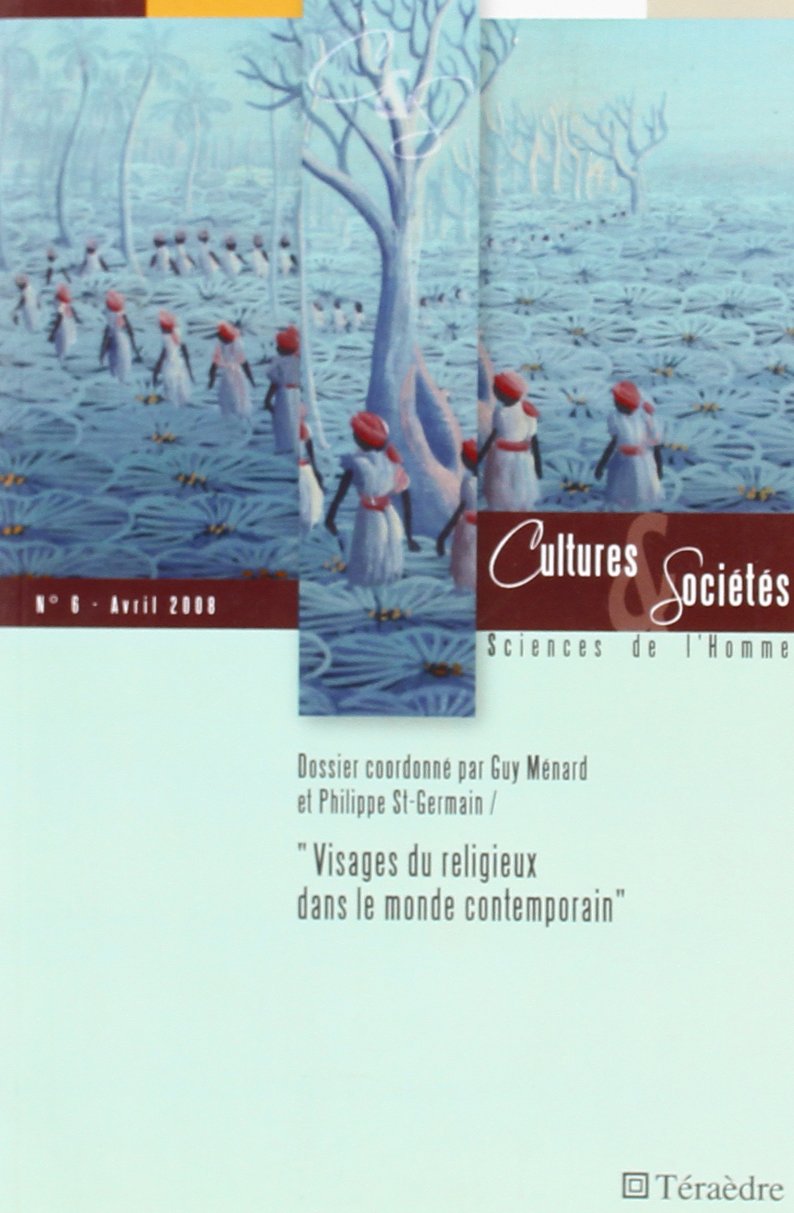 Cultures & Sociétés, N° 6 : Visages du religieux dans le monde contemporain book