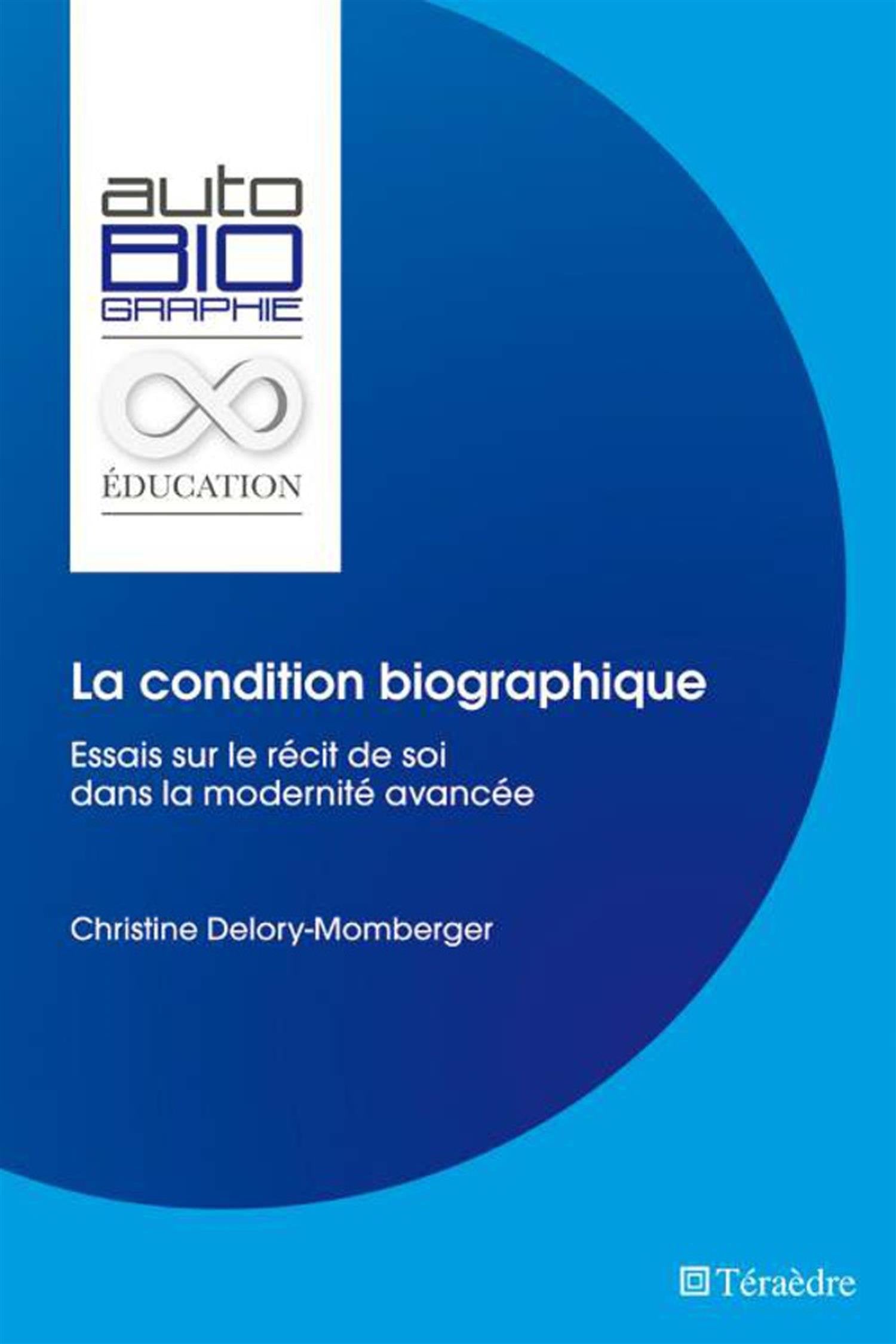 La condition biographique : Essais sur le récit de soi dans la modernité avancée book