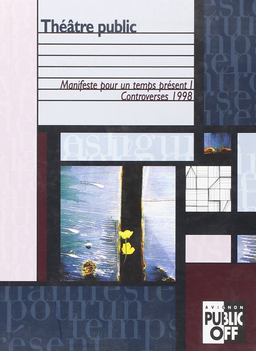 Controverses 98 - Théatre public - Manifeste pour un temps présent: Tome 1, Controverses 1998 Film, Art & Culture