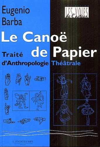 Le canoë de papier: Traité d'anthropologie théâtrale Film, Art & Culture