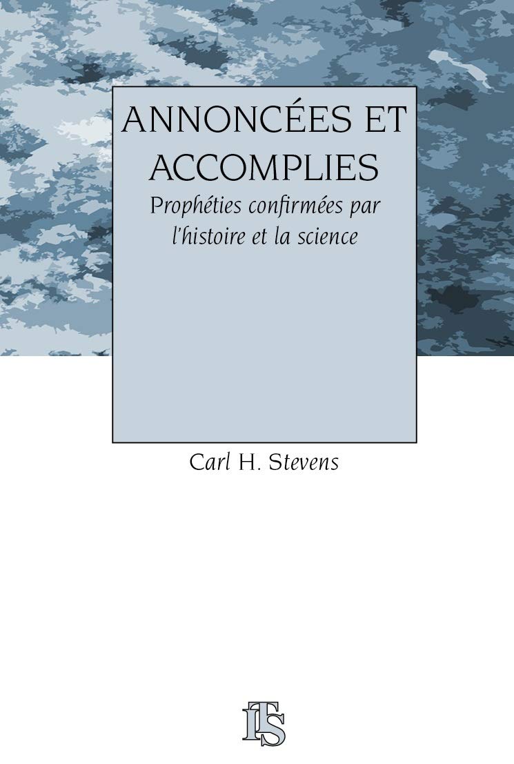 Annoncees et accomplies: Prophéties confirmées par l'histoire et la science book