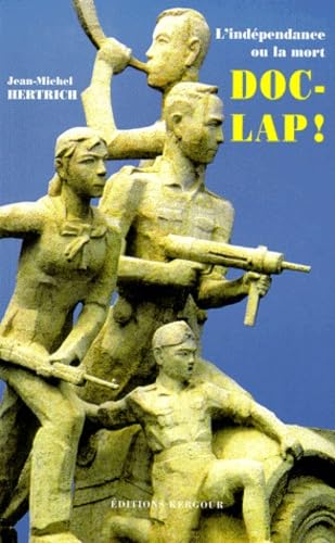 Doc-Lap !. L'indépendance ou la mort book