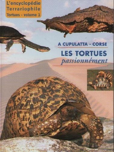 Les Tortues Passionnément A Cupulatta - Corse. L'Encyclopédie Terrariophile : Tortues - Volume 1 Books