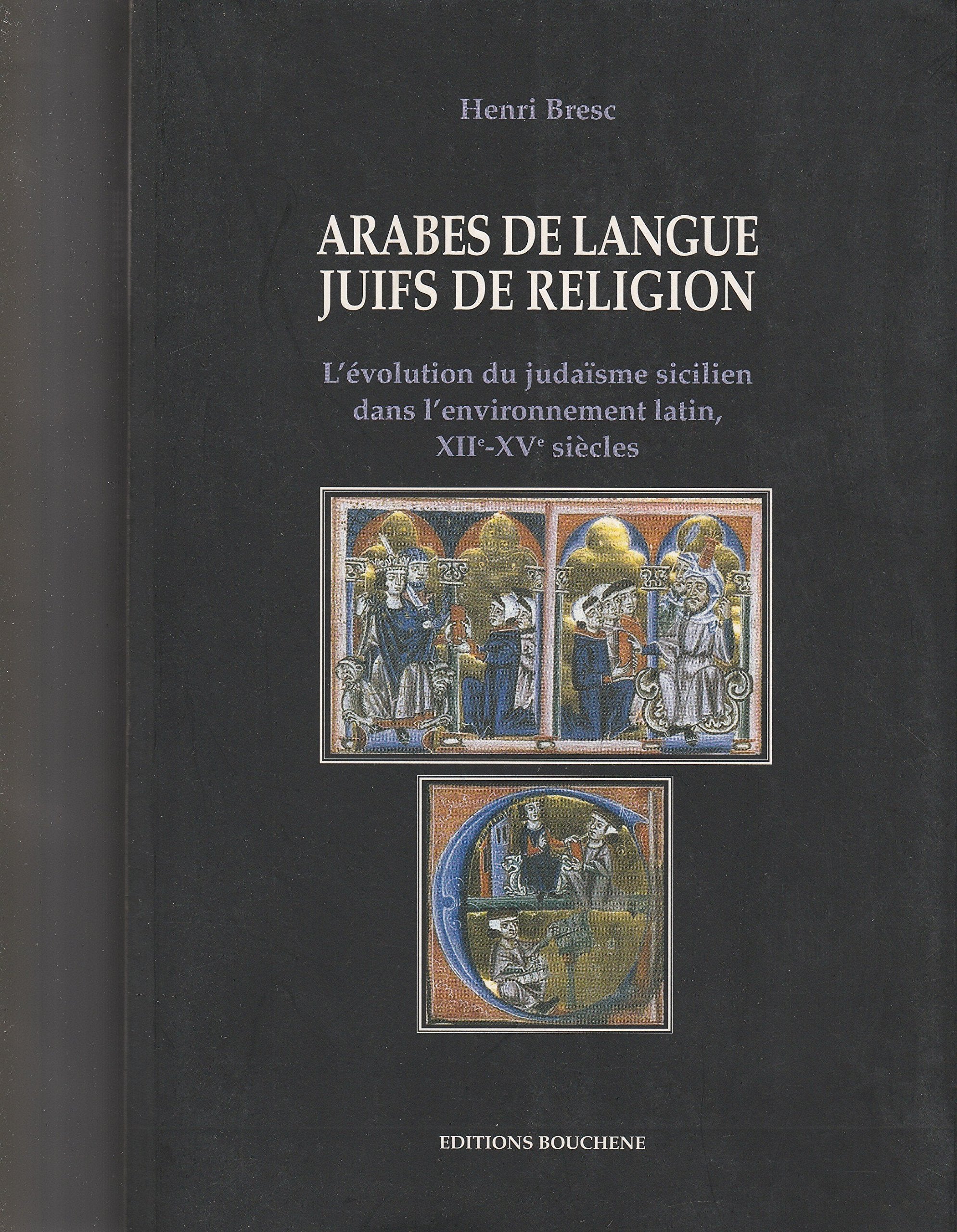 Arabes De Langue, Juifs De Religion. L'Evolution Du Judaisme Sicilien Dans L'Environnement Latin, Xiieme-Xveme Siecle book