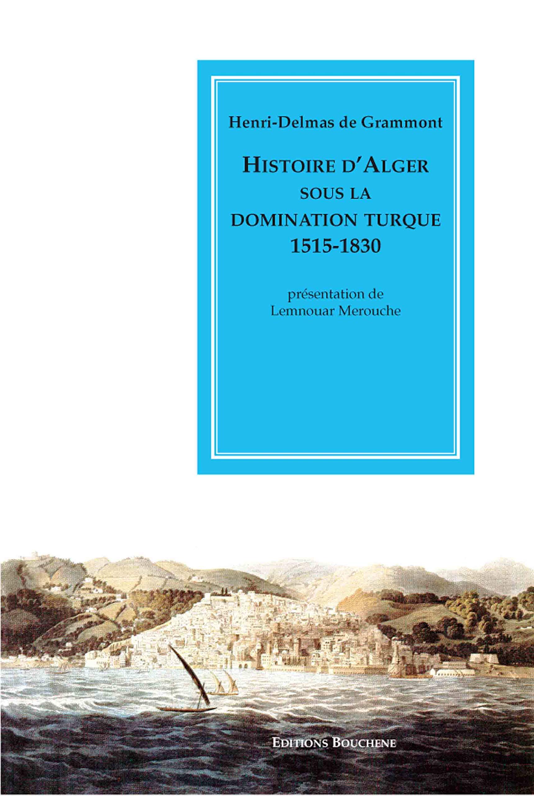 Histoire D'Alger Sous La Domination Turque 1515-1830 book