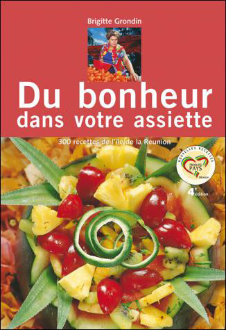 Du bonheur dans votre assiette : 300 recettes de l'île de La Réunion Cooking & Enjoying