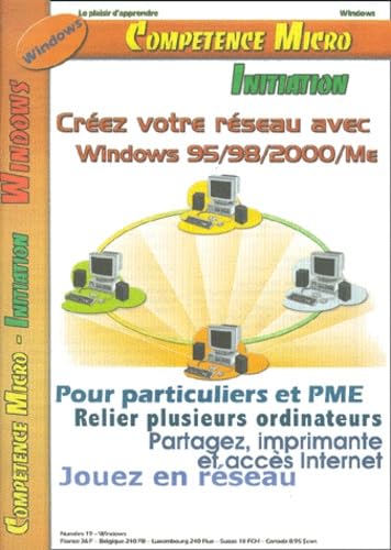 Compétence Micro. Créer votre réseau avec Windows 95, 98, 2000, Me book