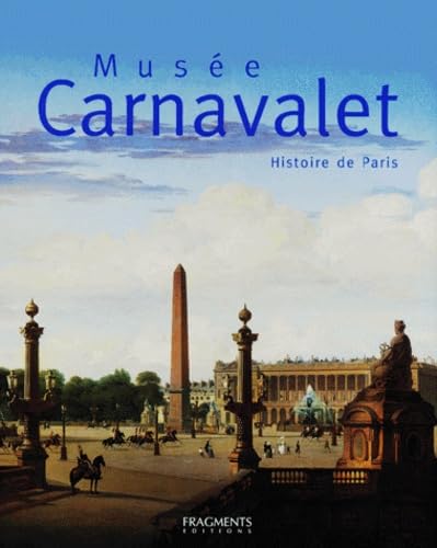 Musee Carnavalet. Histoire De Paris, Edition Bilingue Francais-Anglais Books