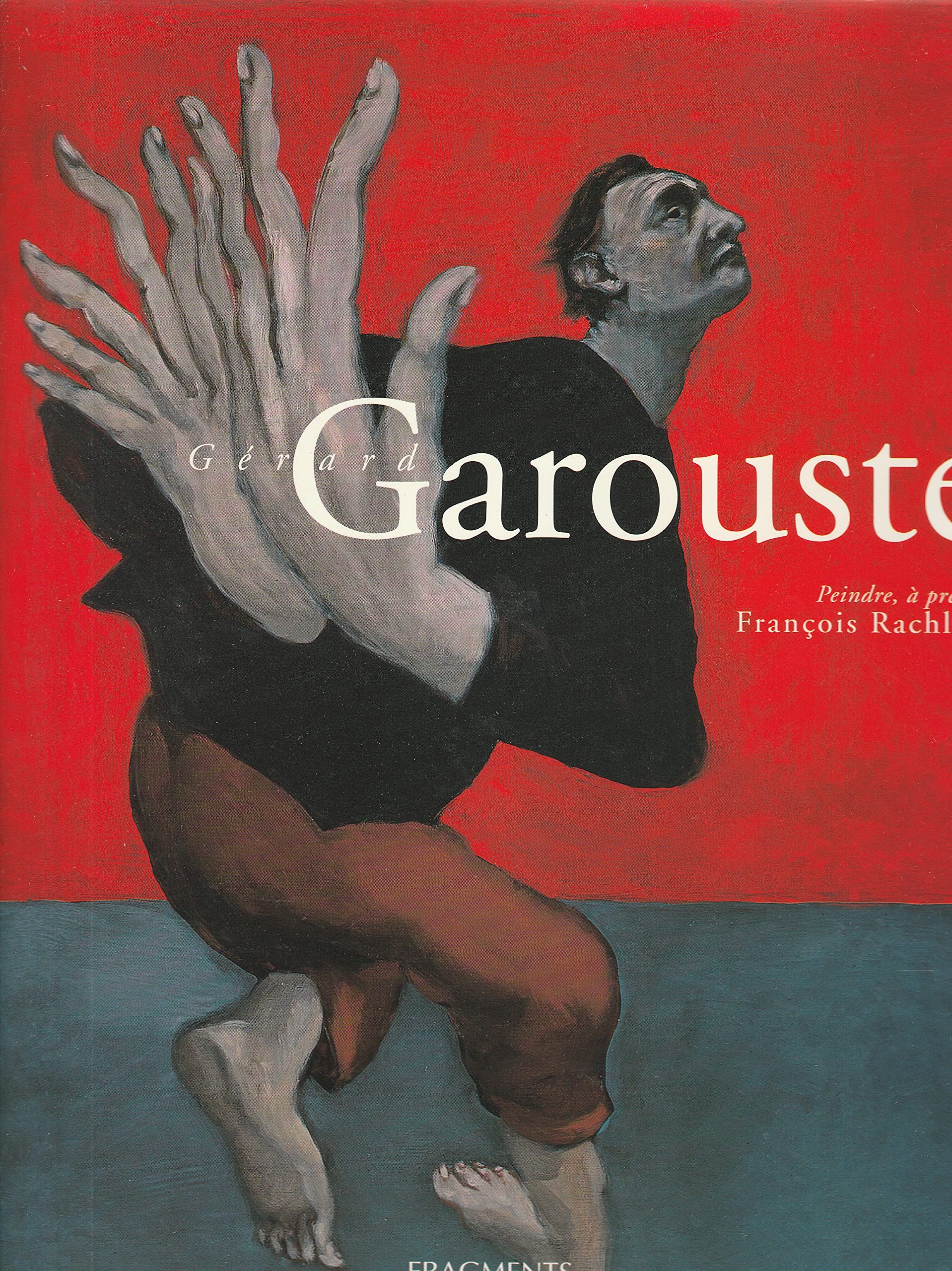 Gérard Garouste : Peindre, à présent: Peindre, à présent, édition bilingue français-anglais Books