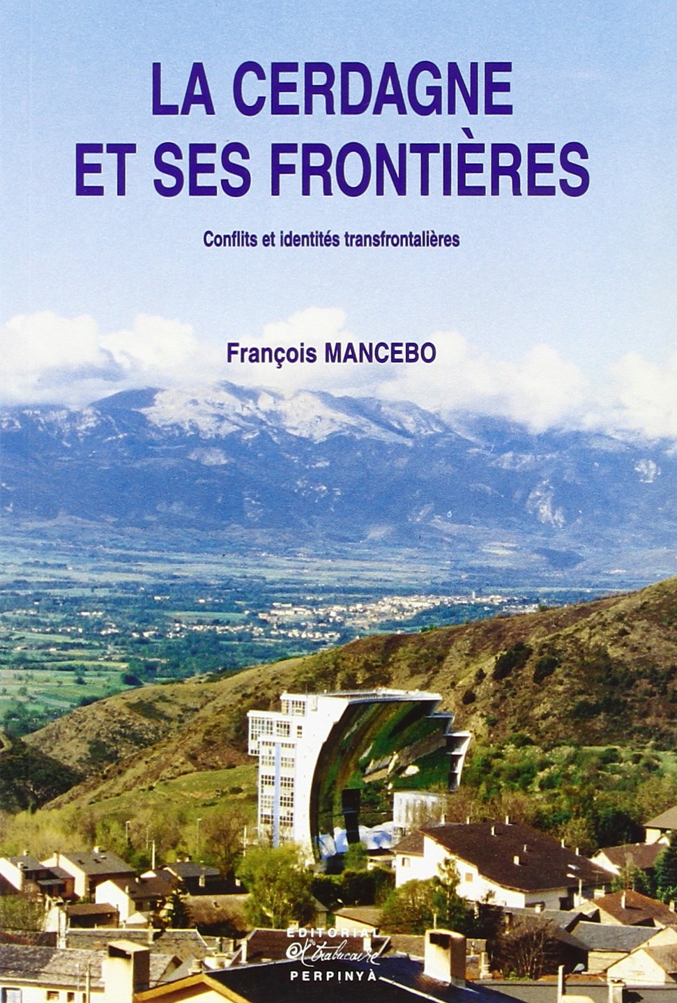 La Cerdagne et ses frontières : conflits et identités transfrontalières Geology & Geography