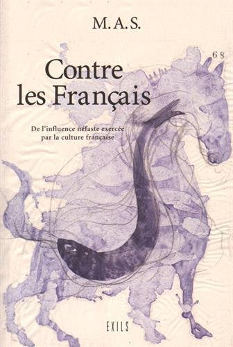 Contre les Français : de l'influence néfaste exercée par la culture française sur les pays voisins et notamment l'Espagne Essays & Short Stories