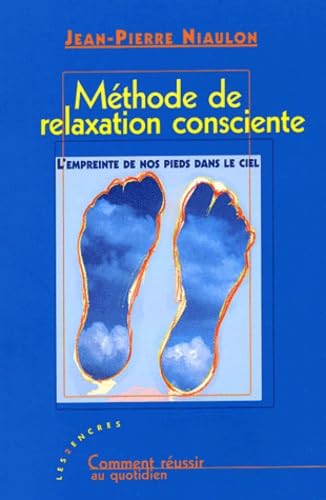 Méthode de relaxation consciente: L'empreinte de nos pieds dans le ciel Books