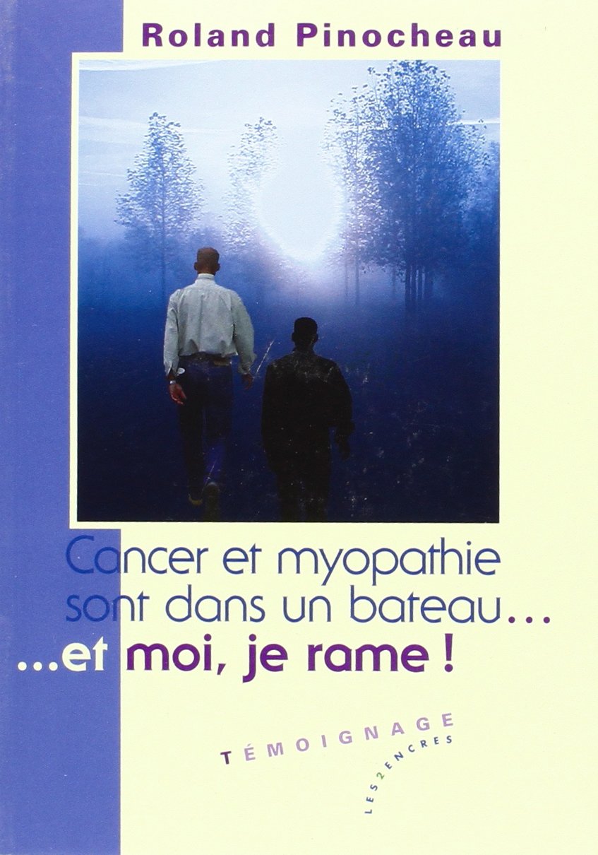 Cancer et Myopathie sont dans un bateau ... et moi je rame! book