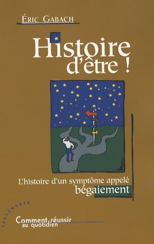 Histoire d'être !: L'histoire d'un symptôme appelé bégaiement book