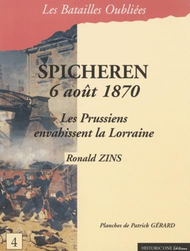 Spicheren 6 août 1870. Les prussiens envahissent la Lorraine (Batailles oubliées, Band 4) Politics & History