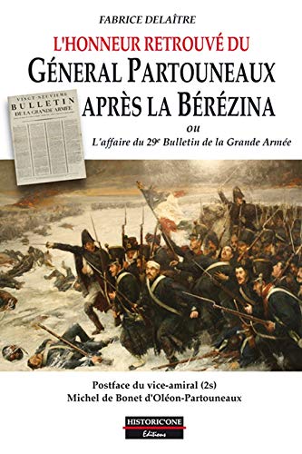 L'honneur retrouvé du général Partouneaux: L'affaire du 29e Bulletin de la Grande Armée Politics & History