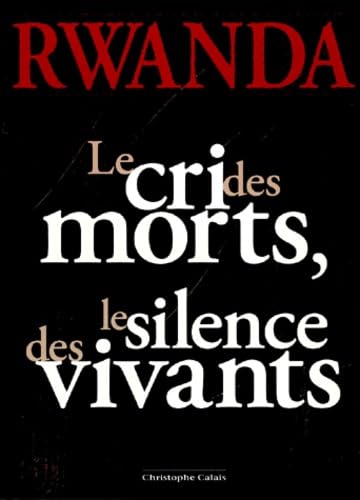 Rwanda. Le Cri Des Morts, Le Silence Des Vivants book