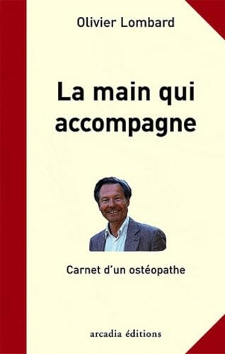La main qui accompagne: Carnet d'un ostéopathe Books