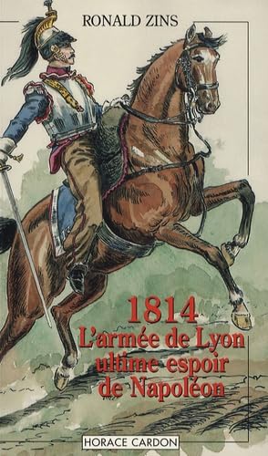 1814 L'armée de Lyon ultime espoir de Napoléon Books